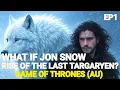 What If Jon Snow Was Rise Of The Last Targaryen Ep-1 Game Of Thrones AU