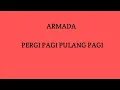 Download Lagu ARMADA -  pergi pagi pulang pagi  (lirik)