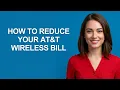 How to Reduce Your At t Wireless Bill - AshleyHowTo