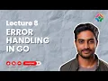 Lecture 8 Error Handling in GO