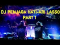 DJ PENJAGA HATI ARI LASSO-PART 1 tik tok viral