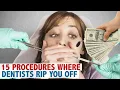 15 Procedures Where Dentists Rip You Off