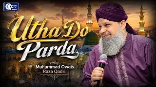 Owais Raza Qadri | Utha Do Parda Dhikado Chehra | Official Video