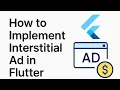 How to Implement Interstitial Ad in Flutter AdMob Integration Guide for Flutter Apps