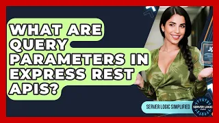 What Are Query Parameters In Express REST APIs - Server Logic Simplified