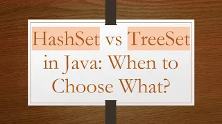 HashSet vs TreeSet in Java When to Choose What
