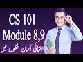 CS101 Short Lecture Module 8 and Module 9 New course Introduction to computing VU