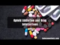 Opioid Addiction and drug interactions