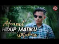 Download Lagu Afrizal ll Hidup Matiku Untukmu (Official music video)
