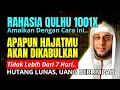 Download Lagu KHASIAT AL IKHLAS 1001X AMALAN KAYA RAYA, TIDAK LEBIH DARI 3 HARI APAPUN HAJATMU AKAN DIKABULKAN