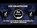 Download Lagu DJ AKU LAGI BETE BEB DJ NANSUYA REMIX VIRAL TERBARU TIKTOK 2023 - 8D Audio Version