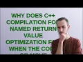 Why does C compilation for named return value optimization fail when the copy or move construct