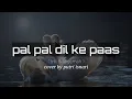 Download Lagu lagu india pal pal dil ke pass ( lirik  + terjemahan ) cover by putri isnari