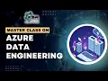 Master class on Azure Data Engineering