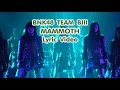 Download Lagu BNK48 Team BIII - Mammoth (Lyrics Video)