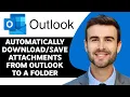 How To Automatically Attachments from Outlook to a Certain Folder in 2026