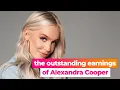 The UNBELIEVABLE income of ALEXANDRA COOPER