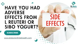 Have you had adverse effects from L reuteri or SIBO Yogurt