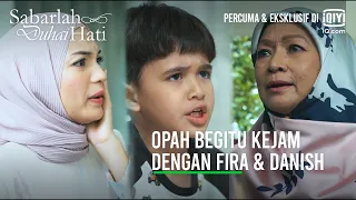 Download Opah begitu kejam dengan Fira \u0026 Danish | Sabarlah Duhai Hati Special Edition 6 | iQiyi Malaysia MP3