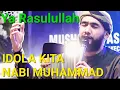 Ya Rasulullah - Idola kita Nabi Muhammad