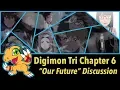Digimon Adventure Tri Chapter 6 “Our Future” Discussion [T6.0: “Time to Say Good-Tri”]