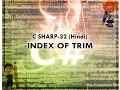 C SHARP-32 HINDI TUTORIAL INDEXOF TRIM