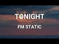 Lagu FM Static - Tonight (Lyrics)
