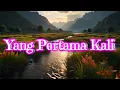 Download Lagu YANG PERTAMA KALI (Lirik) - Tembang Kenangan - Pop Kenangan Terbaik
