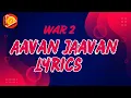 Aavan Jaavan Lyrics - Arijit Singh | Item For You | Lyrical Avan Javan | Lyrics Avan Javan War 2