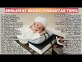 Download Lagu Kumpulan Sholawat Merdu Pengantar Tidur Terpopuler - Dengarkan Sholawat ini Agar Cepat tidur Pulas