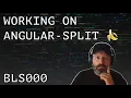 Working on Angular-Split - BLS000