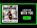 Download Lagu Linkin Park - With You | Lyrics | Download MP3 - FLAC