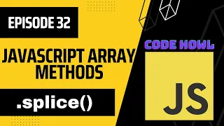 splice Array Method in JavaScript Episode 32