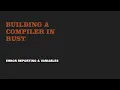 Building a compiler in rust Error reporting variables Part 2