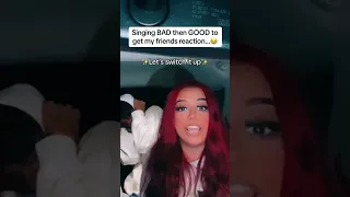 Singing Bad Then Good To Get My Friends Reaction 