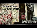 Get Me Home  feat. BLACK STREET - FOXY BROWN