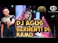 Download Lagu Dj agus - berhenti di kamu