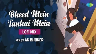 bheed mein tanhai mein lofi mix ak bhuker udit narayan shreya ghoshal slowed and reverb