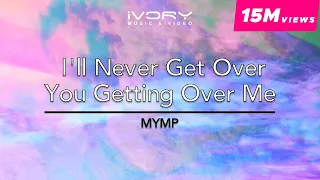 mymp ill never get over you getting over me official lyric video 