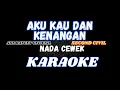 Download Lagu KARAOKE AKU KAU DAN KENANGANKU | NADA CEWEK | SECOND CIVIL NEW ARANSEMENT