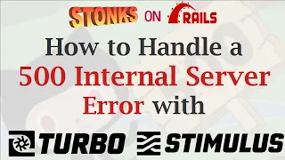 How to Recover from a 500 Internal Server Error with Turbo-Rails JS