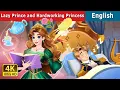 Lagu De Luie Prins en de Hardwerkende Prinses | Verhalen voor Tieners | @EnglishFairyTales