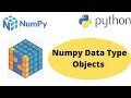 Numpy Data type Objects Data Type Objects in Numpy Python Numpy Tutorial