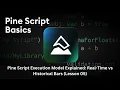 Pine Script Execution Model Explained Real-Time vs Historical Bars