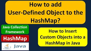 How to add User-Defined Object to the HashMap Java Collection Framework