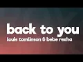 Download Lagu Louis Tomlinson - Back to You (Lyrics) ft. Bebe Rexha, Digital Farm Animals