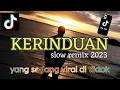 Download Lagu DJ KERINDUAN -RHOMA COVER SLOW REMIX VIRAL TIKTOK 2023
