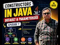Constructors in Java Explained in Hindi Default vs Parameterized Constructor