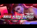 Download Lagu AKU KAN PERGI - FUNKOT REMIX - full bas ( muqris radi ) new 2025 SINGLE TRACK • MELODI GALAU