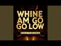 Whine Am Go Low